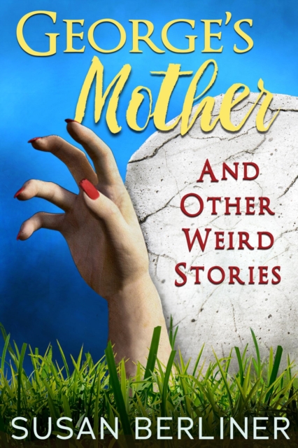 George's Mother and Other Weird Stories