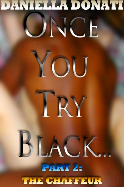 Once You Try Black - Part Two: The Chauffeur