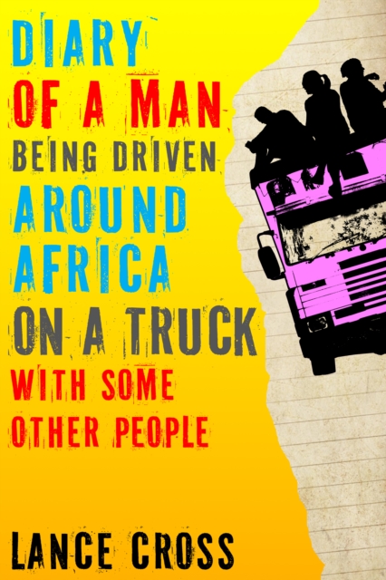 Diary of a Man Being Driven Around Africa on a Truck with Some Other People