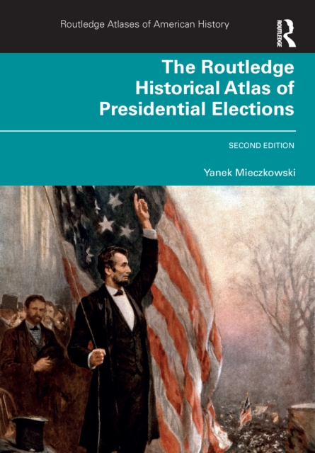Routledge Historical Atlas of Presidential Elections