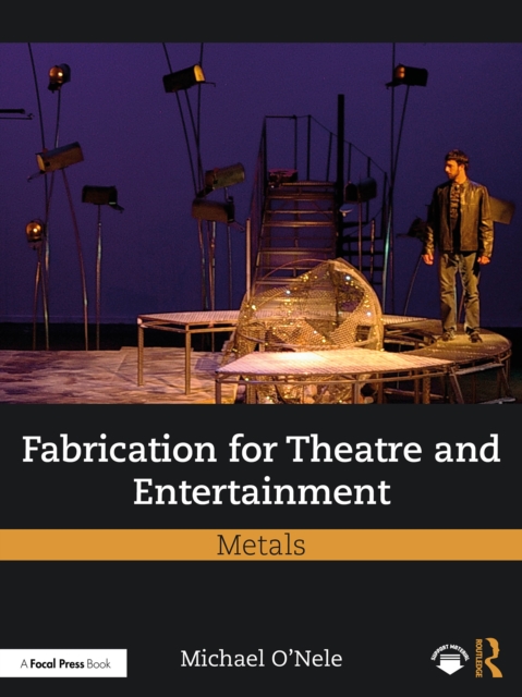 Fabrication for Theatre and Entertainment: Metals