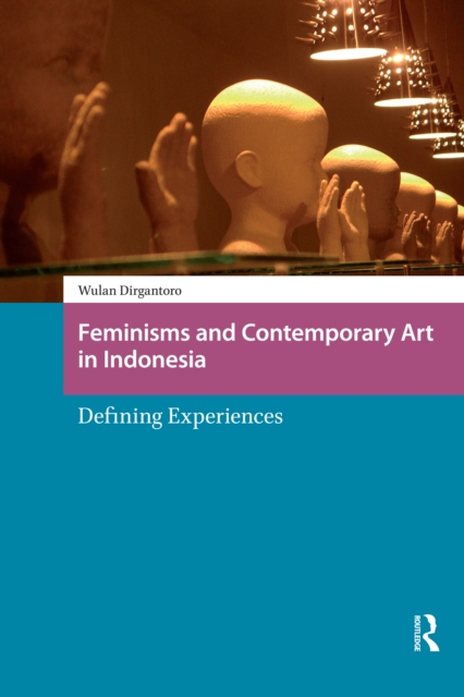 Feminisms and Contemporary Art in Indonesia