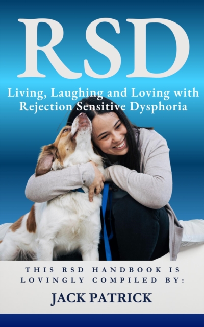 RSD: Living, Laughing and Loving with Rejection Sensitive Dysphoria