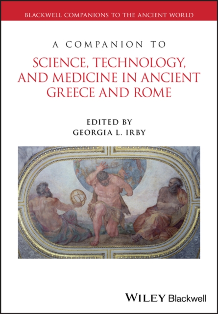 Companion to Science, Technology, and Medicine in Ancient Greece and Rome