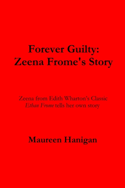 Forever Guilty: Zeena Frome's Story