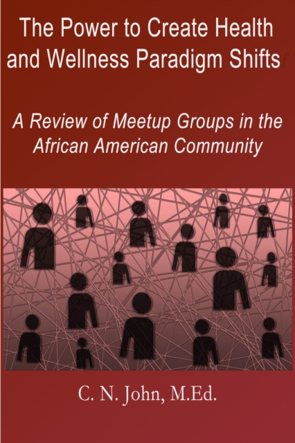 Power to Create Health and Wellness Paradigm Shifts: A Review of Meetup Groups in the African American Community