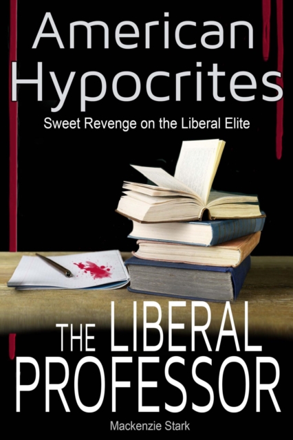 American Hypocrites - The Liberal Professor: Sweet Revenge on the Liberal Professor