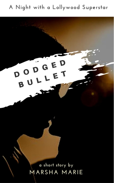 Dodged Bullet: A Night with a Lollywood Superstar