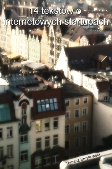 14 tekstow o Internetowych startupach