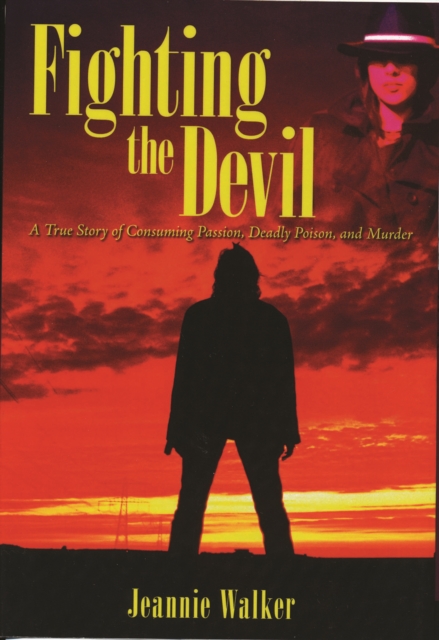 Fighting the Devil- A True Story of Consuming Passion, Deadly Poison, and Murder