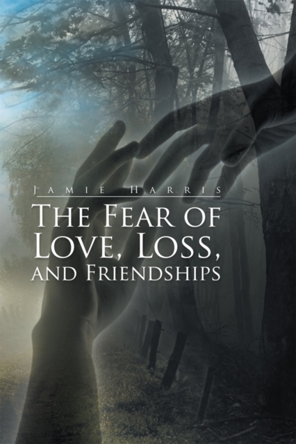 Fear of Love, Loss, and Friendships