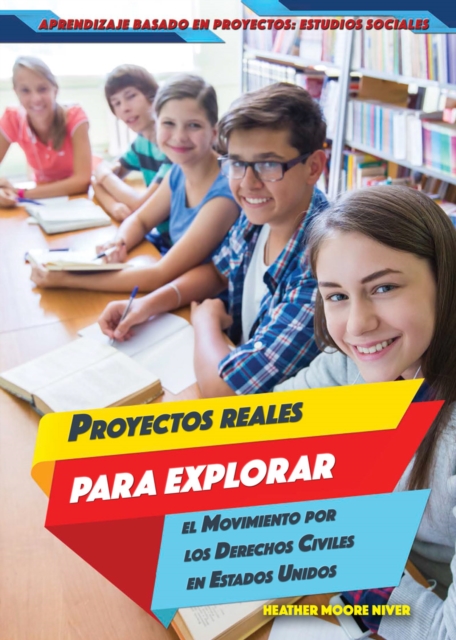 Proyectos reales para explorar el Movimiento por los Derechos Civiles en Estados Unidos (Real-World Projects to Explore the Civil Rights Movement)