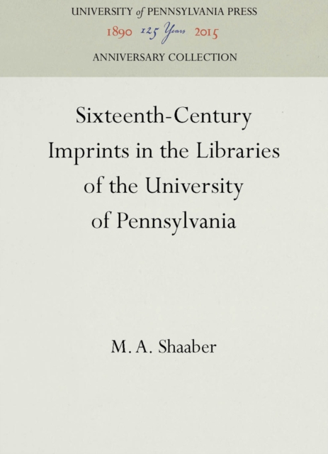 Sixteenth-Century Imprints in the Libraries of the University of Pennsylvania