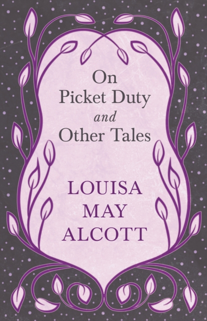 On Picket Duty, and Other Tales