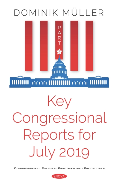 Key Congressional Reports for July 2019. Part III