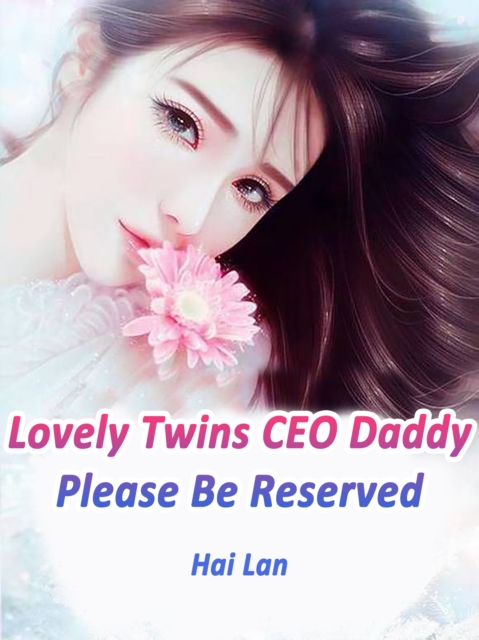 Lovely Twins: CEO Daddy, Please Be Reserved