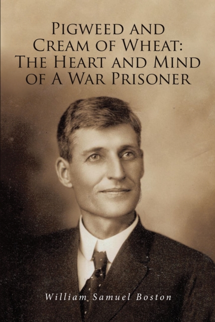 Pigweed and Cream of Wheat:The Heart and Mind of A War Prisoner