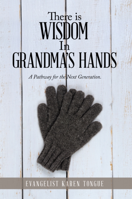 There Is Wisdom in Grandma's Hands