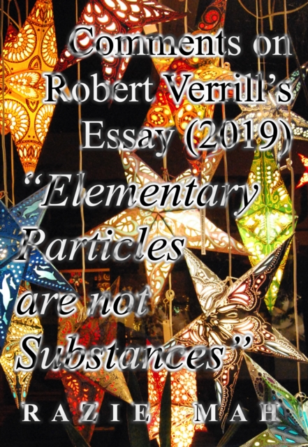 Comments on Robert Verrill's Essay (2017) &quote;Elementary Particles Are Not Substances&quote;
