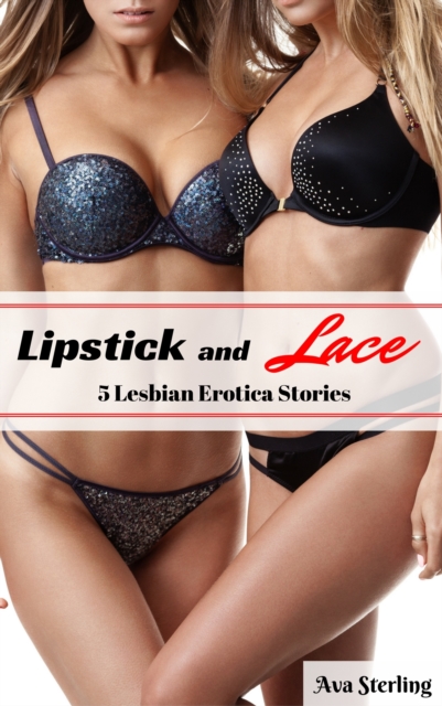 Lipstick and Lace: 5 Lesbian Erotica Stories
