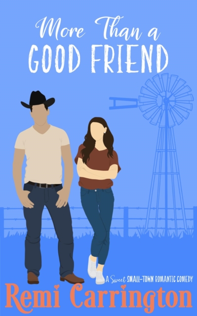 More Than a Good Friend: A Sweet Small-Town Romantic Comedy