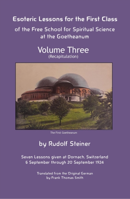 Esoteric Lessons for the First Class of the Free School for Spiritual Science at the Goetheanum