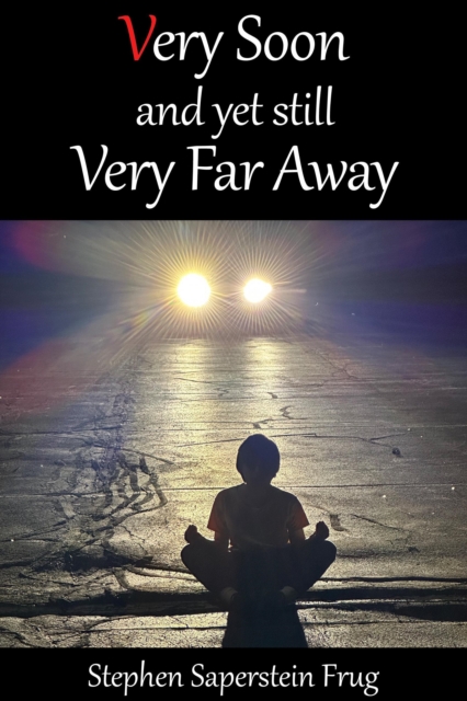 Very Soon and Yet Still Very Far Away