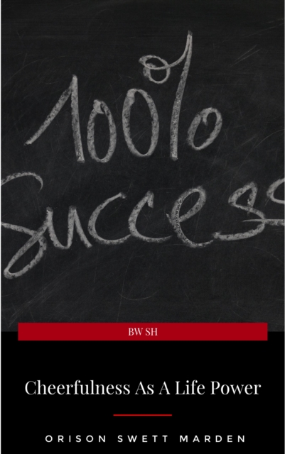 Cheerfulness as a Life Power: A Self-Help Book About the Benefits of Laughter and Humor