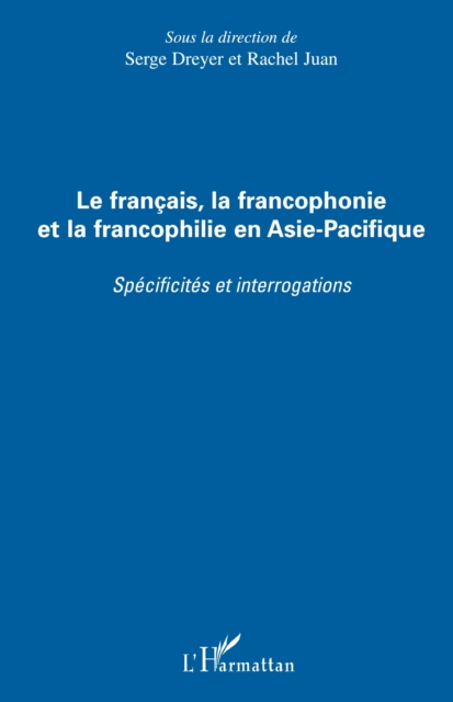 Le français, la francophonie et la francophilie en Asie-Pacifique