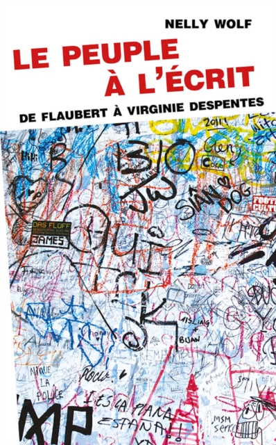 Le peuple à l'écrit. De Flaubert à Virginie Despentes