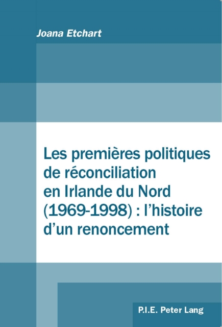 Les premières politiques de réconciliation en Irlande du Nord (1969–1998) : l'histoire d'un renoncement