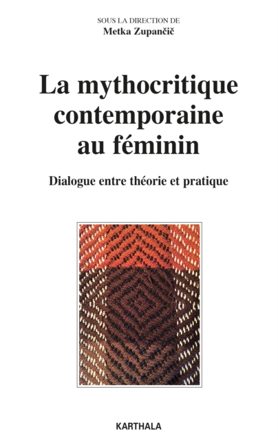 La mythocritique contemporaine au féminin. Dialogue entre théorie et pratique