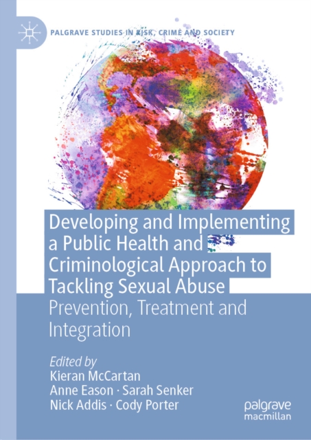 Developing and Implementing a Public Health and Criminological Approach to Tackling Sexual Abuse