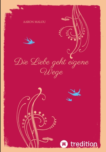 Die Liebe geht eigene Wege