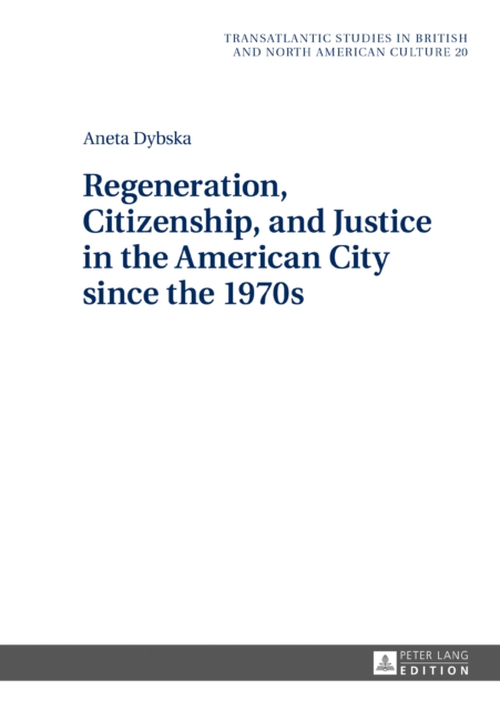 Regeneration, Citizenship, and Justice in the American City since the 1970s