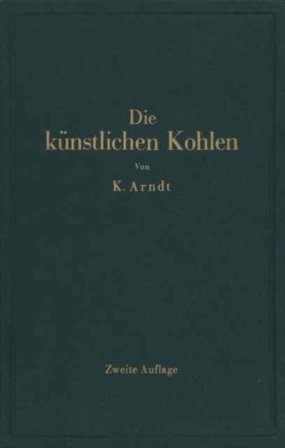 Die künstlichen Kohlen für elektrische Öfen, Elektrolyse und Elektrotechnik