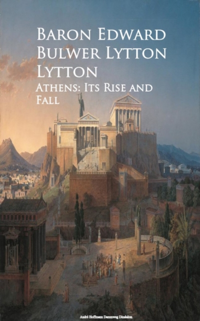 Athens: Its Rise and Fall