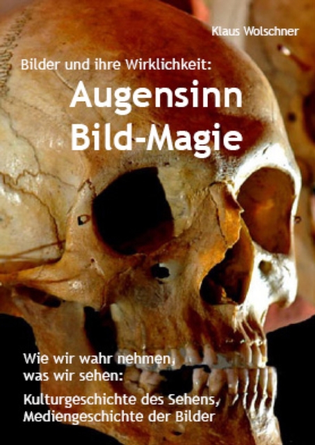 Augensinn und Bild-Magie. Bilder und ihre Wirklichkeit