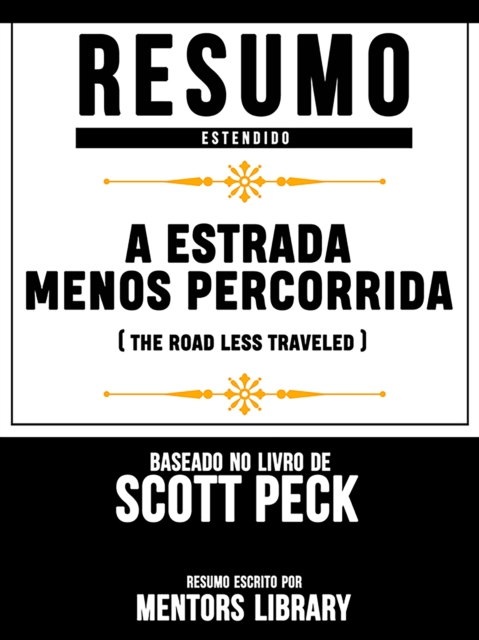 Resumo Estendido: A Estrada Menos Percorrida (The Road Less Traveled) - Baseado No Livro De Scott Peck