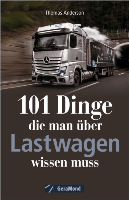 101 Dinge, die man über Lastwagen wissen muss