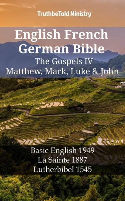 English French German Bible - The Gospels IV - Matthew, Mark, Luke & John