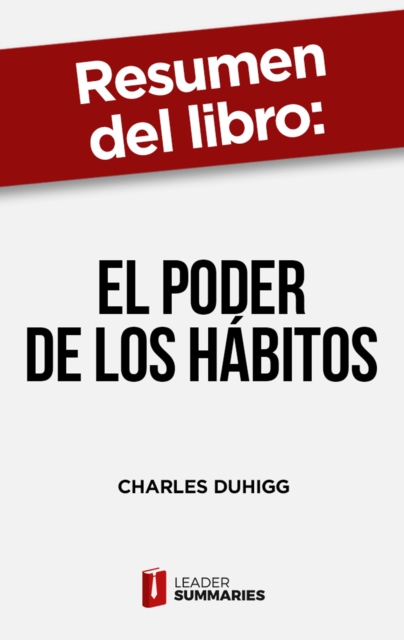 Resumen del libro "El poder de los hábitos" de Charles Duhigg