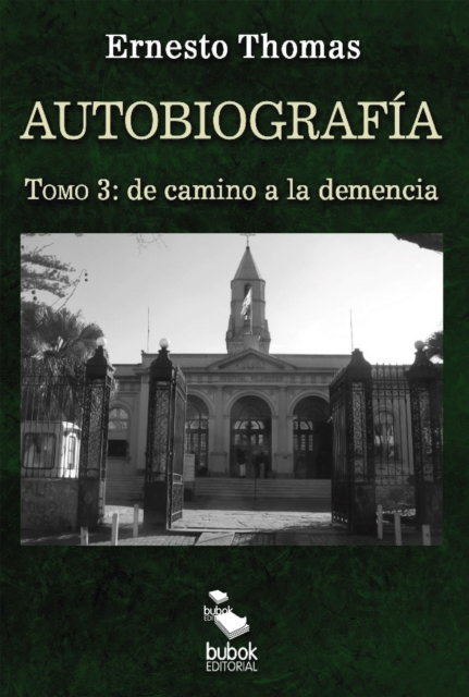 Autobiografía: de camino a la demencia (tomo 3)