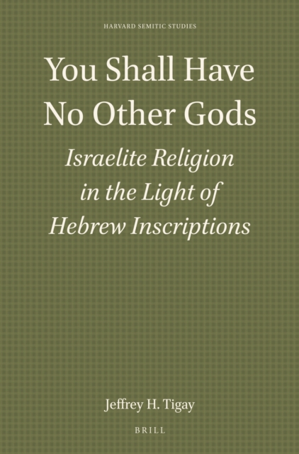You Shall Have No Other Gods: Israelite Religion in the Light of Hebrew Inscriptions
