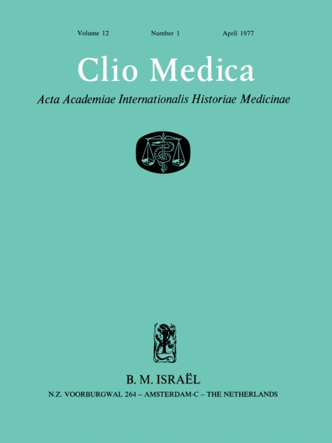 Clio Medica. Acta Academiae Internationalis Historiae Medicinae. Vol. 12