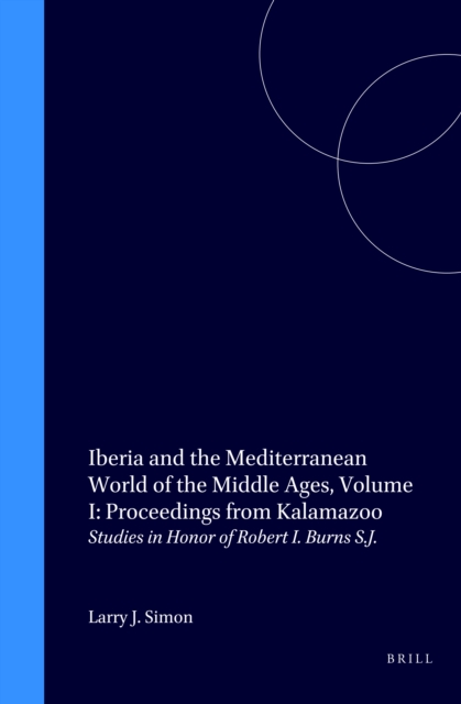 Iberia and the Mediterranean World of the Middle Ages, Volume I: Proceedings from Kalamazoo