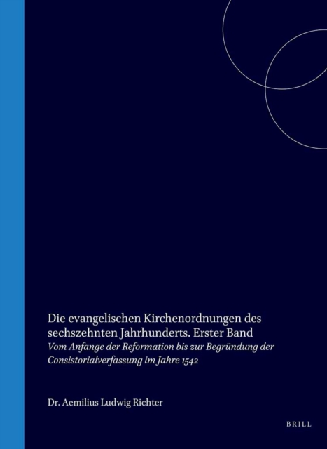 Die evangelischen Kirchenordnungen des sechszehnten Jahrhunderts