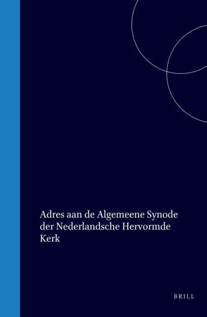 Adres aan de Algemeene Synode der Nederlandsche Hervormde Kerk, over de formulieren, de academische opleiding der predikanten, het onderwijs en het kerkbestuur