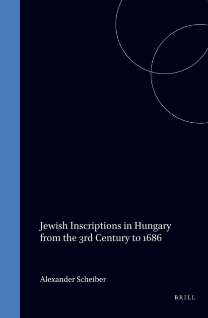 Jewish Inscriptions in Hungary from the 3rd Century to 1686