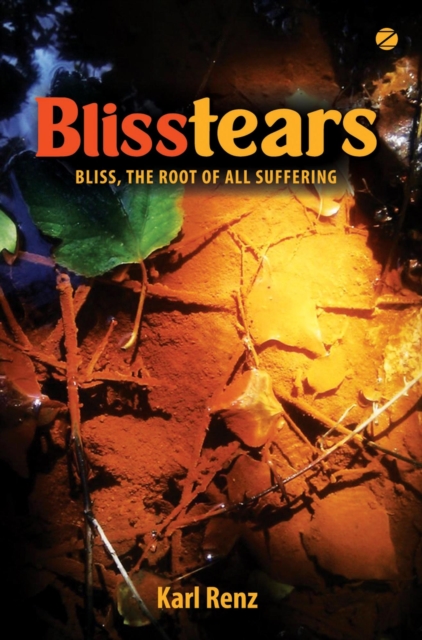 Blisstears: Bliss, the root of all suffering